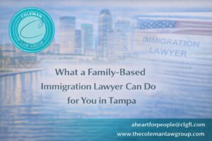 What a Family-Based Immigration Lawyer Tampa